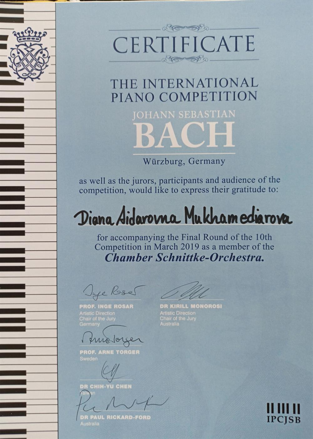 Certificate for accompanying tge Final Round of the 10th Competition in March 2019 as a member of the Chamber Shnittke-Orchestra. The international piano competition of Johann Sebastian Bach, Wurzburg/ Germany. 