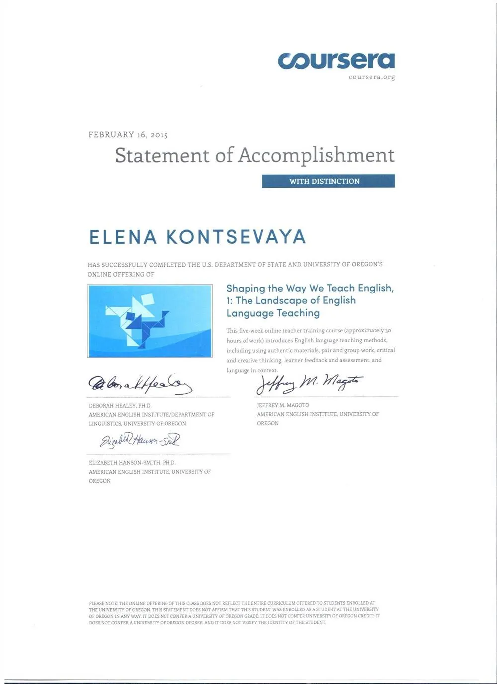 Statement of Accomplishment with Distinction "Shaping the Way We Teach English, 1: The landscape of English Language Teaching", The U.S.Department of State and University of Oregon's online, 2015 г.