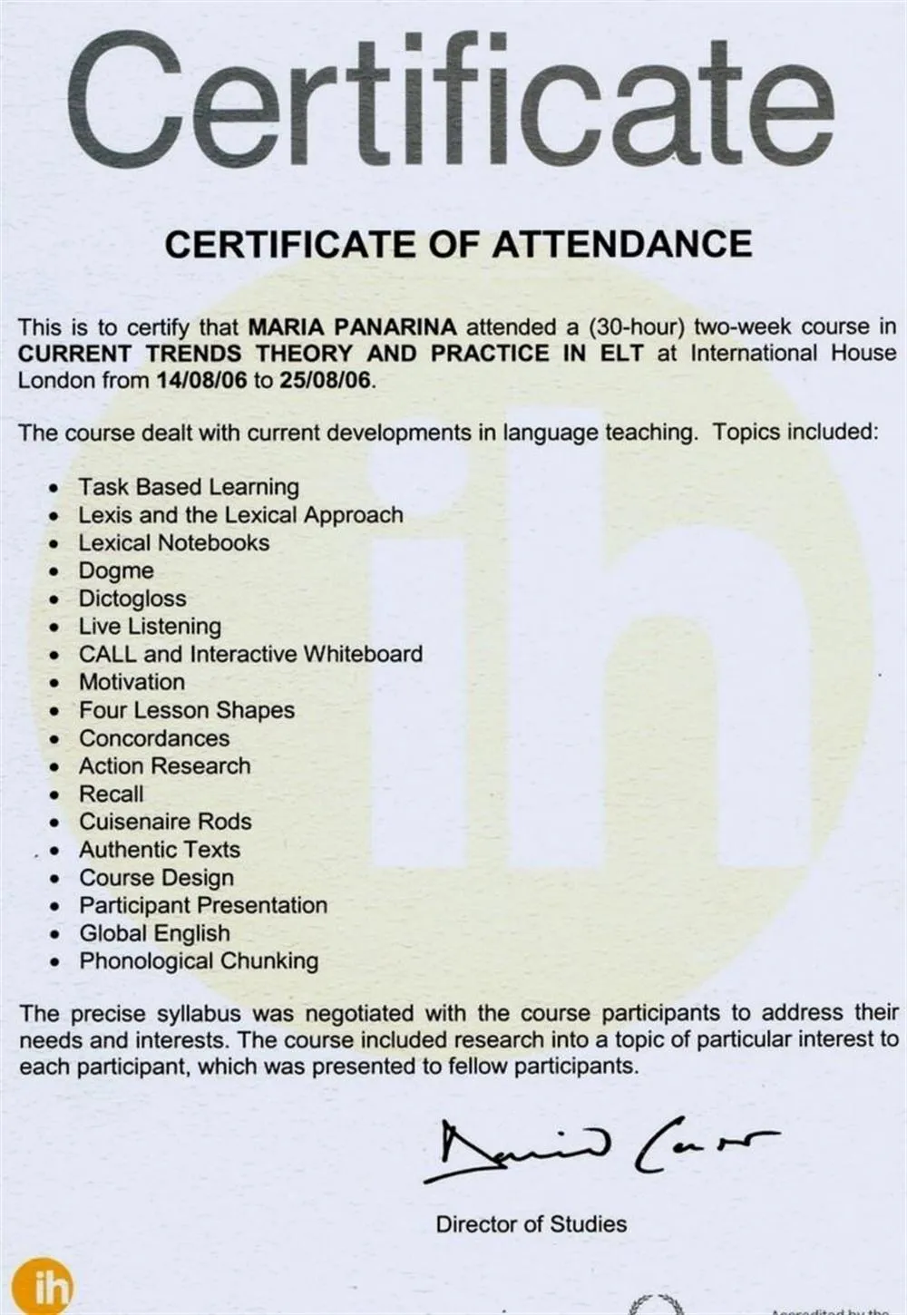 "Current Trends Theory and Practice in ELT," International  House, London