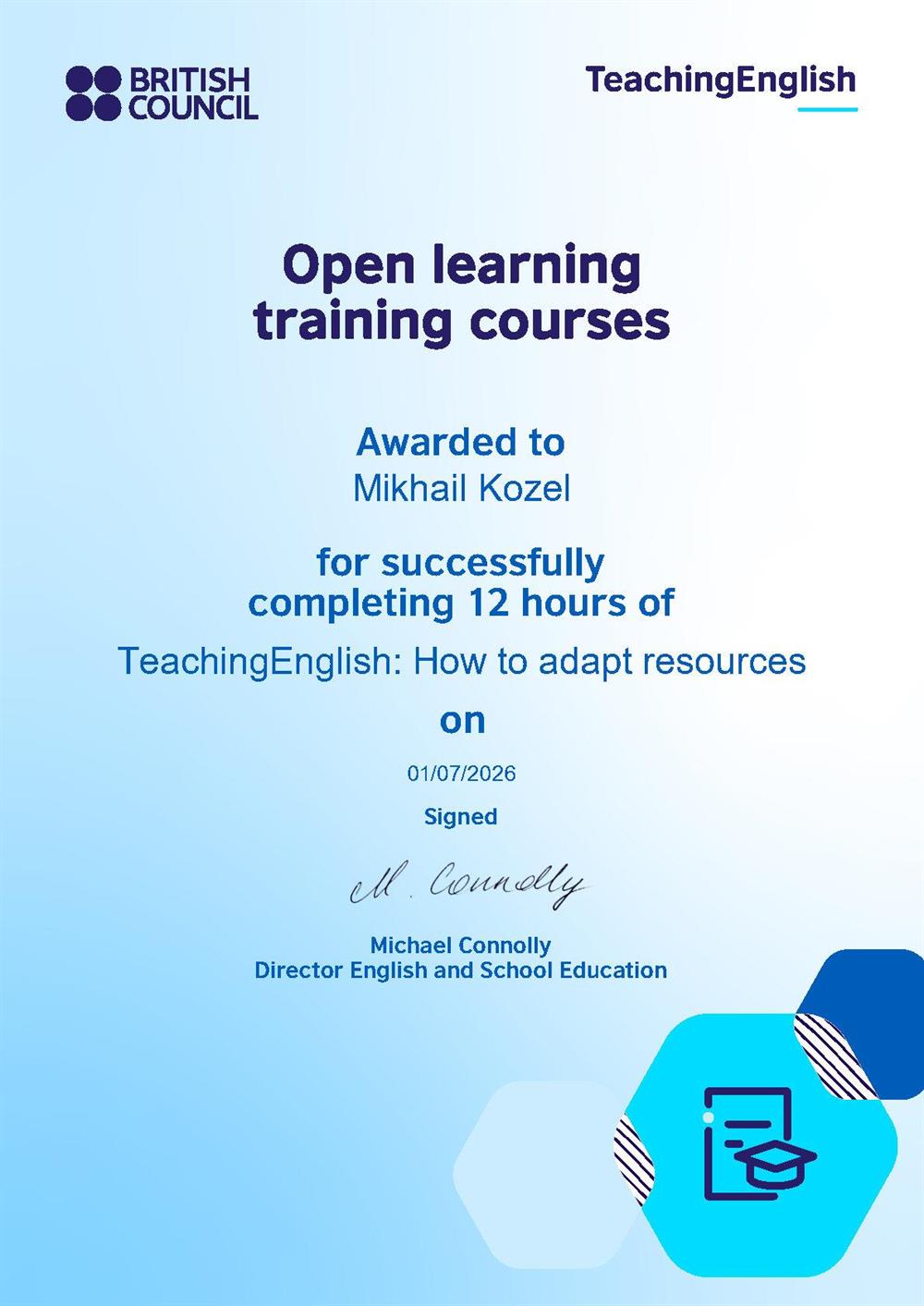 Сертификат British Council (Великобритания) по программе «TeachingEnglish: How to adapt resources» (12 часов). Подтверждает владение методиками адаптации и создания персонализированных учебных материалов под конкретные цели и уровень студента.