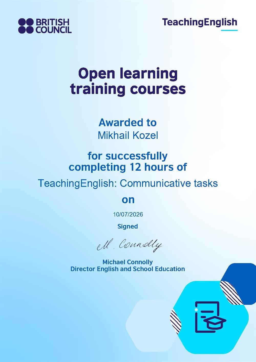 Сертификат British Council (Великобритания) по программе «TeachingEnglish: Communicative tasks» (12 часов). Подтверждает владение методиками разработки интерактивных коммуникативных заданий для быстрого преодоления языкового барьера.