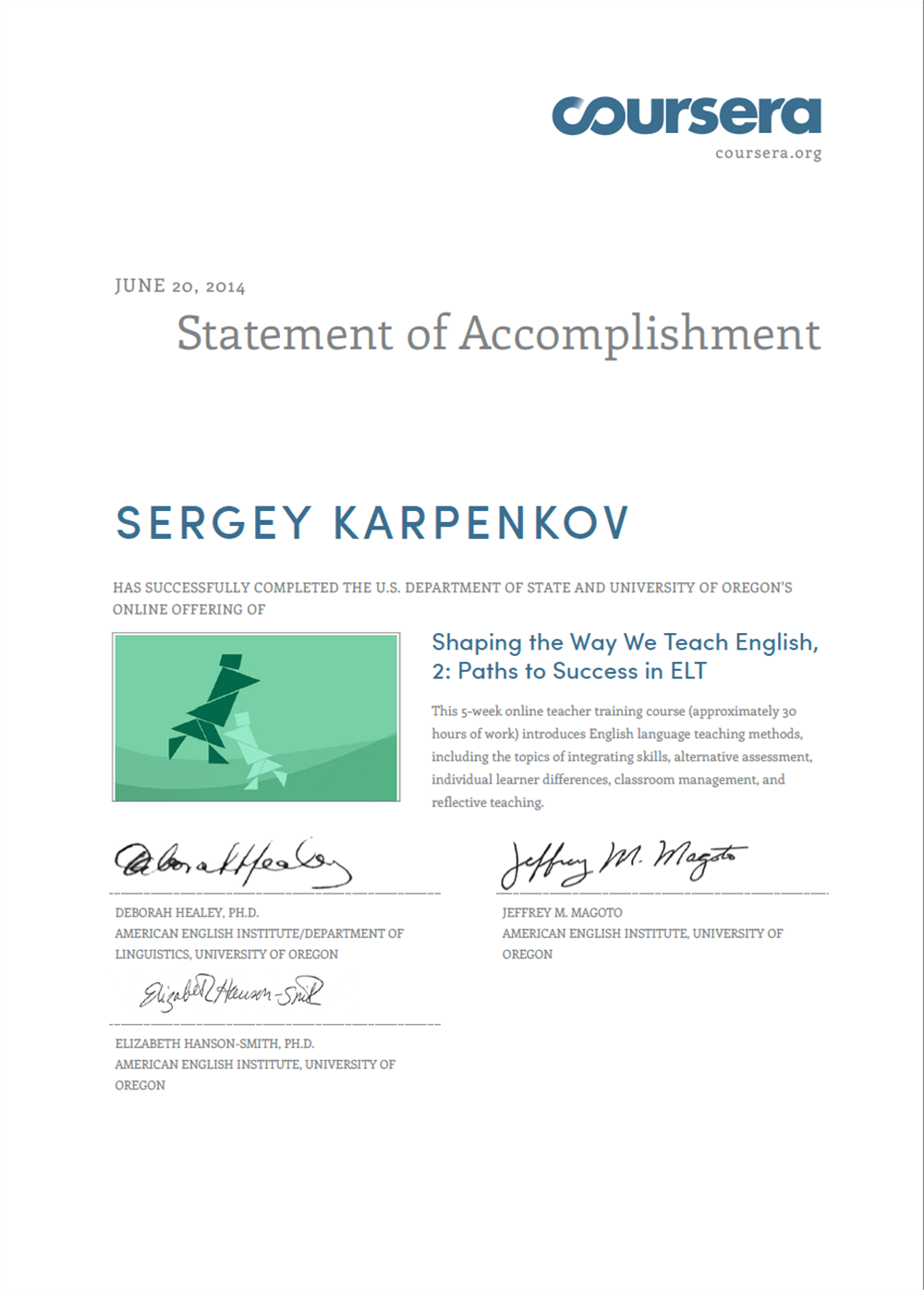 Диплом повышения квалификации.
University of Oregon: Shaping the way we teach English - june 2014